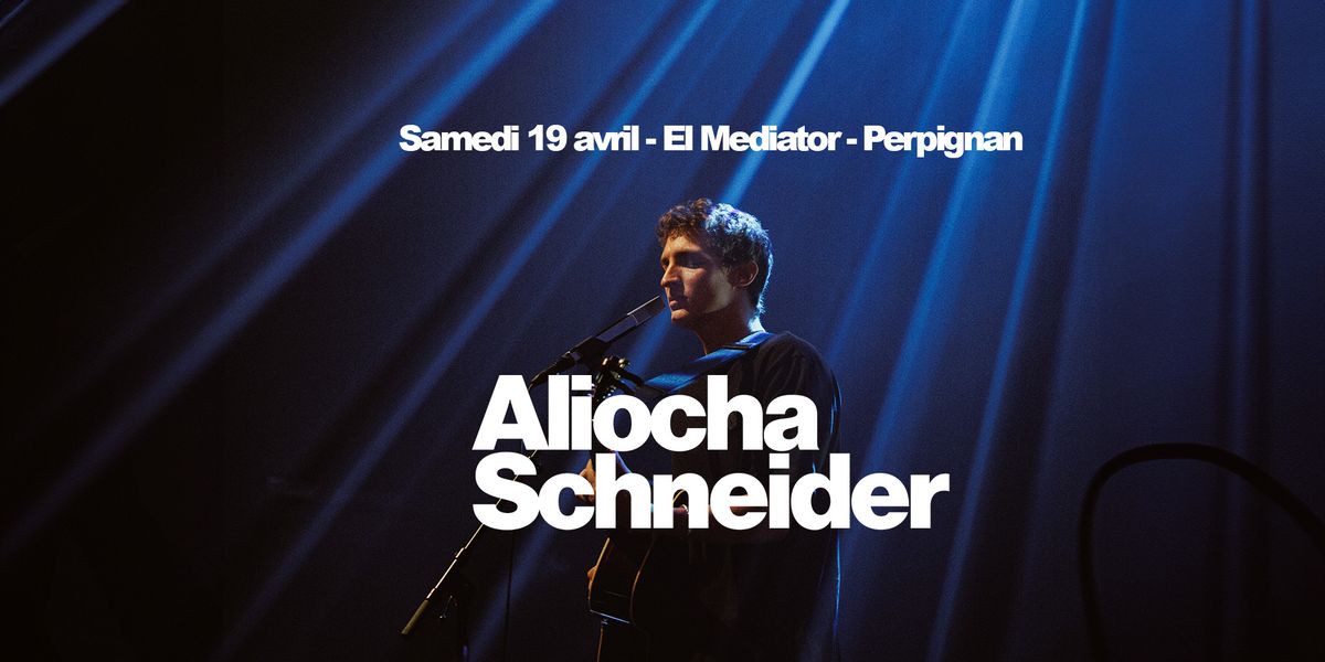 Aliocha Schneider + Matt Holubowski - El Mediator - Perpignan