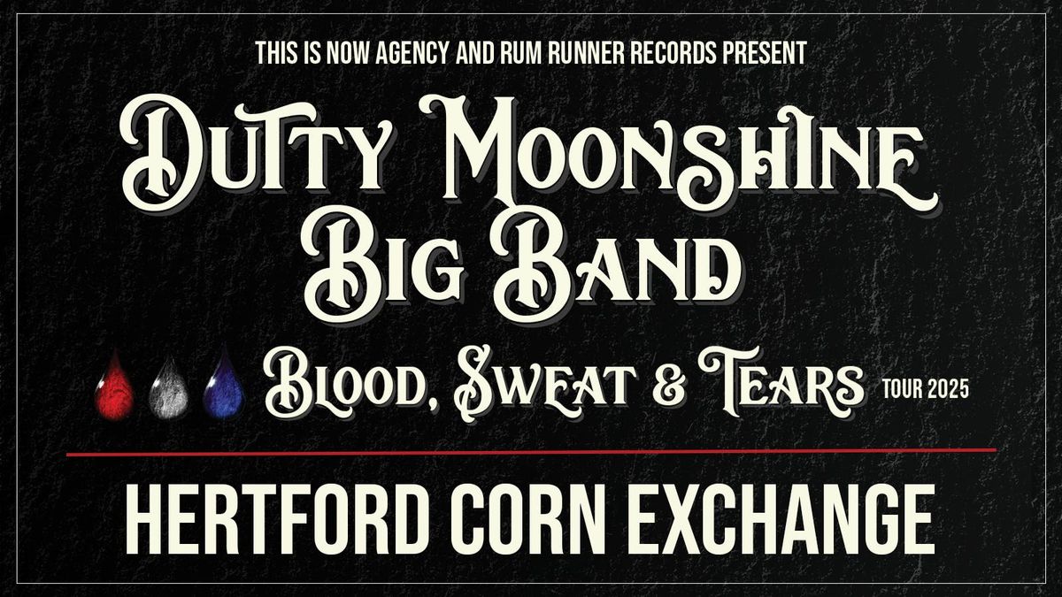 Hertford -  Dutty Moonshine Big Band - Blood, Sweat &amp; Tears Tour