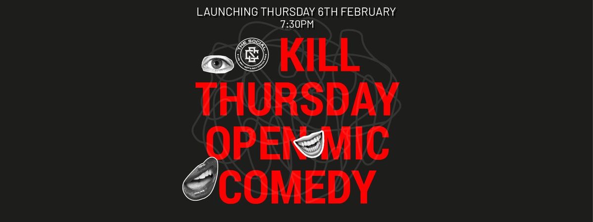 K*ll THURSDAY! OPEN MIC COMEDY CLUB