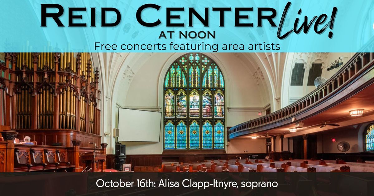 Reid Center LIVE! at Noon featuring Alisa Clapp-Itnyre, soprano