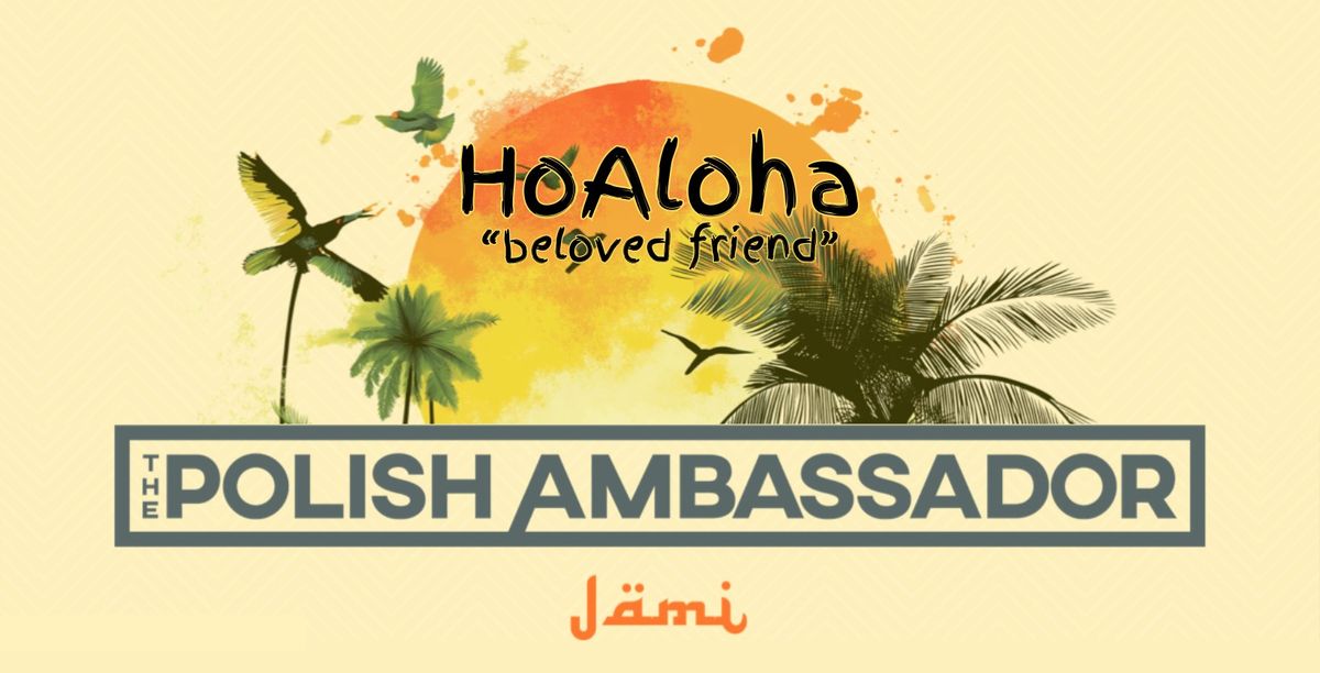 HOALOHA \/\/ THE POLISH AMBASSADOR + J\u00c4MI on Big Island, Hawaii