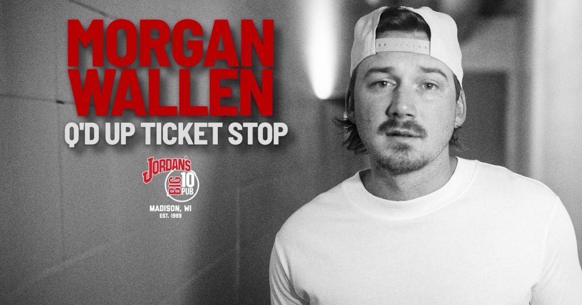 Morgan Wallen Q'd Up Ticket Stop @ Jordan's Big 10 Pub