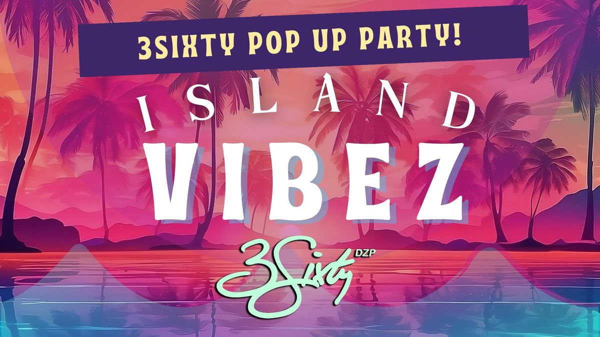 Island Vibez - 3Sixty's Next Dance Party