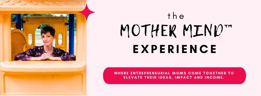 The Mother Mind Experience: Mastermind like a mother