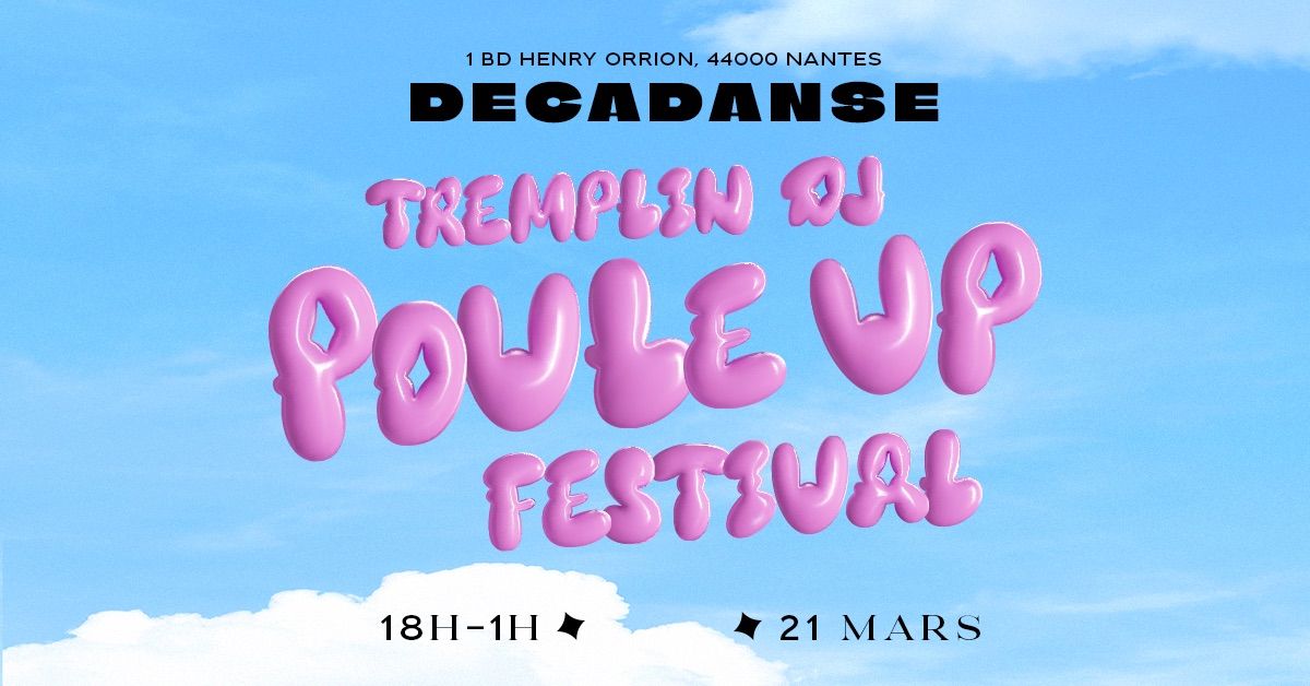 Tremplin POULE UP FESTIVAL 2025 \u00e0 DECADANSE