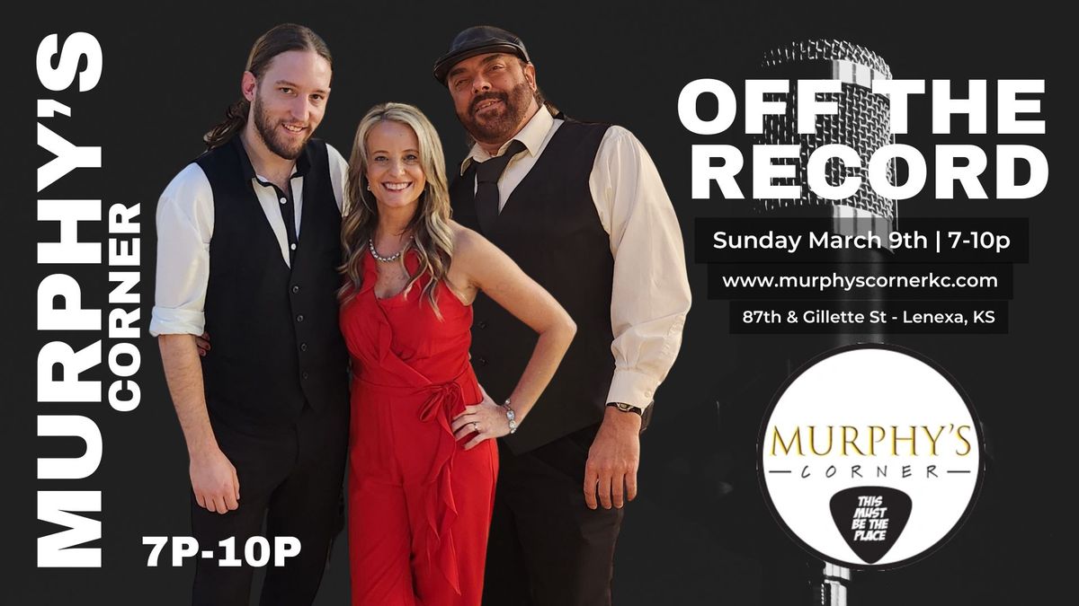 Off the Record @ Murphy's Corner 7-10pm