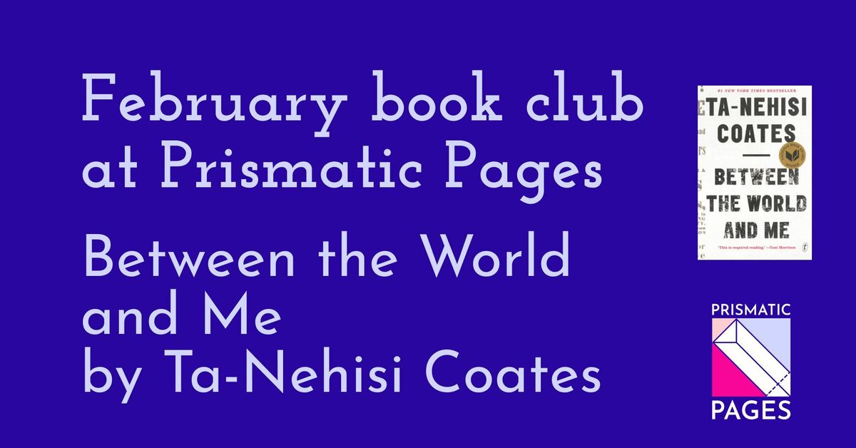 February 2025 book club: Between the World and Me by Ta-Nehisi Coates