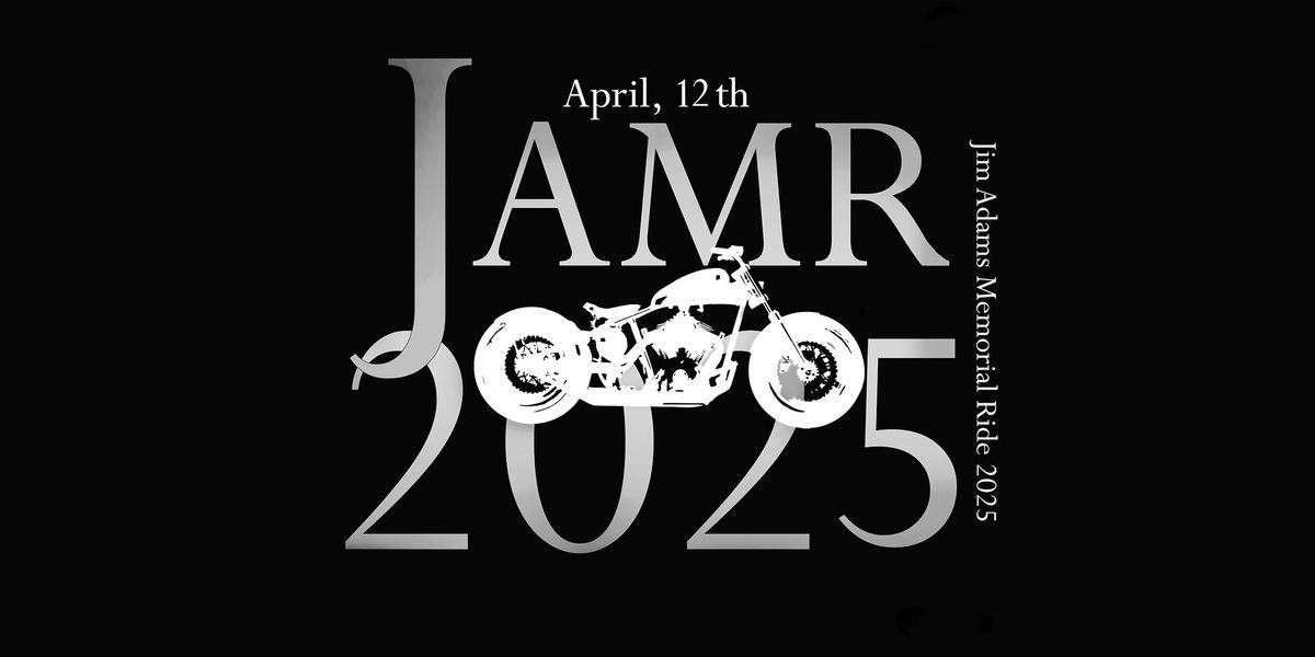 2025 JAMR, Jim Adams Memorial Ride!!!