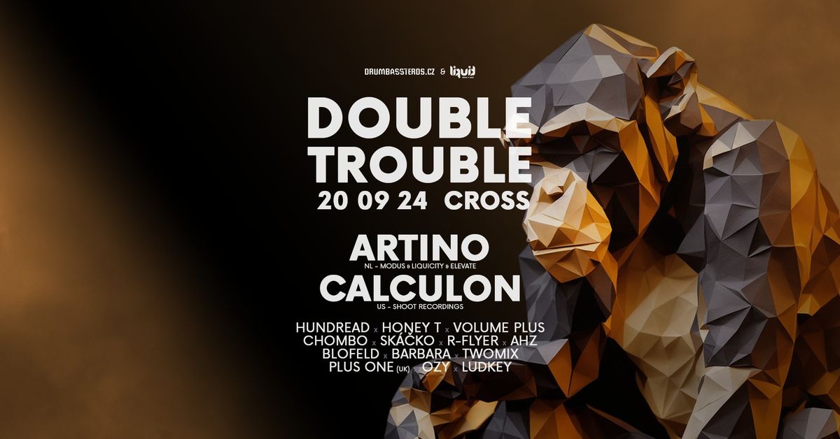 DOUBLE TROUBLE w\/ ARTINO (NL) & CALCULON (US) @ CROSS - 20.09.2024