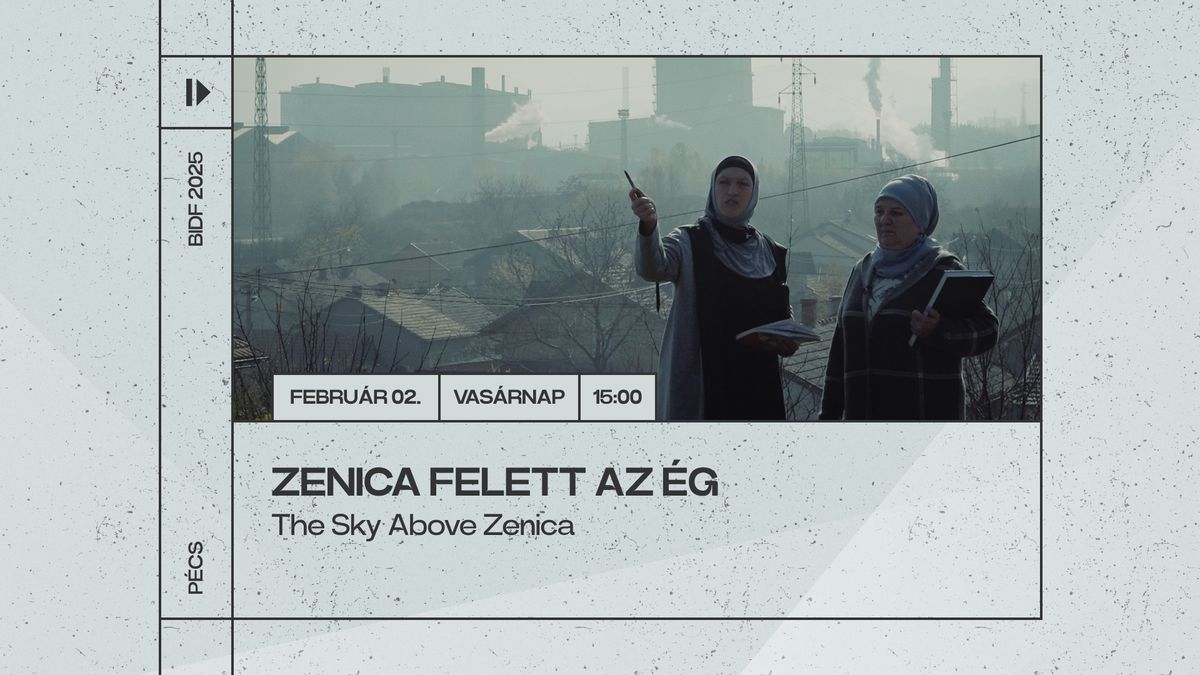 Zenica felett az \u00e9g \/ The Sky Above Zenica - BIDF 2025 P\u00c9CS