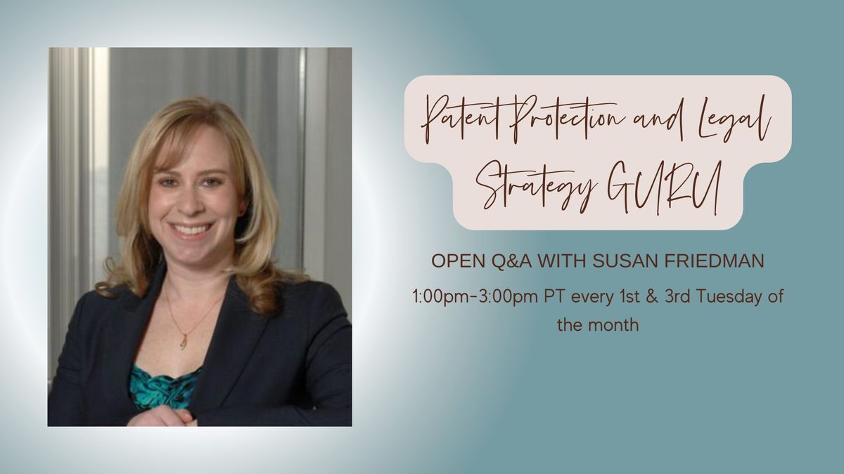 Patent Protection and Legal Strategy GURU - Open Q & A with Susan Friedman