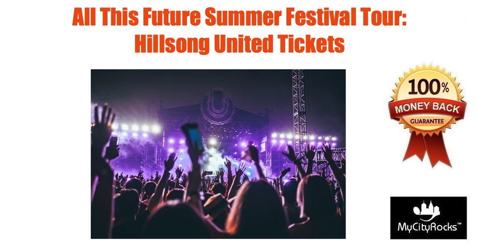 All This Future Summer Festival Tour: Hillsong United Tickets Jacksonville FL Daily's Place Amp