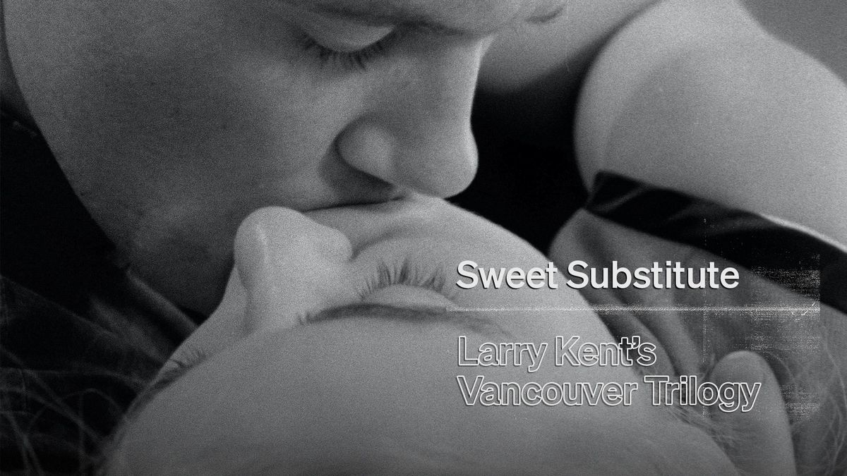 Larry Kent\u2019s Vancouver Trilogy: Sweet Substitute 4K Restoration