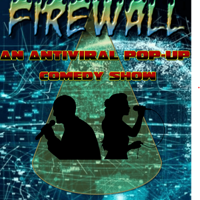 Firewall: An Antiviral Pop-up Comedy Show