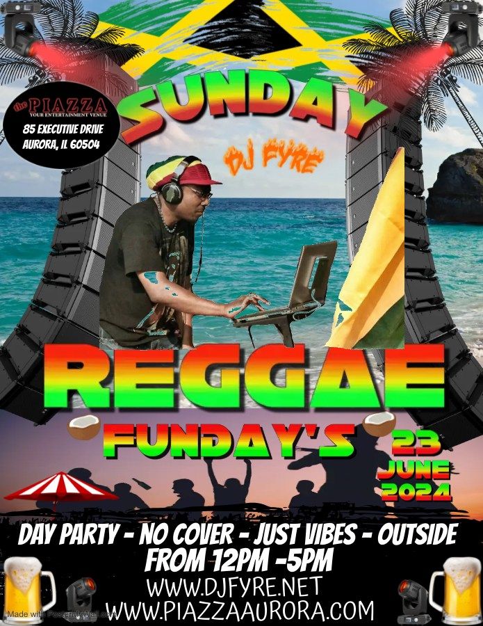 Sunday Reggae Funday's with DJ Fyre at The Piazza