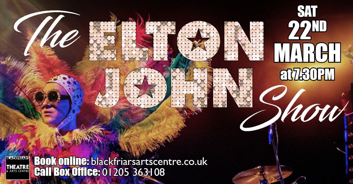 The Elton John Show- Blackfriars Theatre and Arts Centre, Boston 