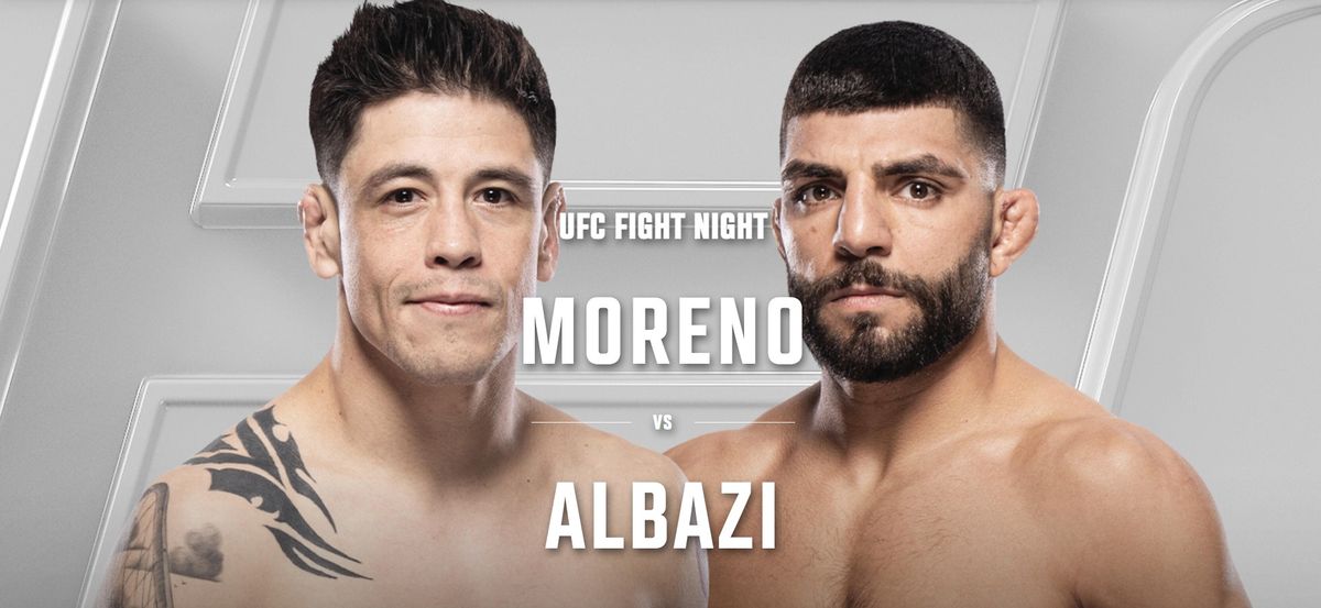 UFC FIGHT - MORENO v ALBAZI