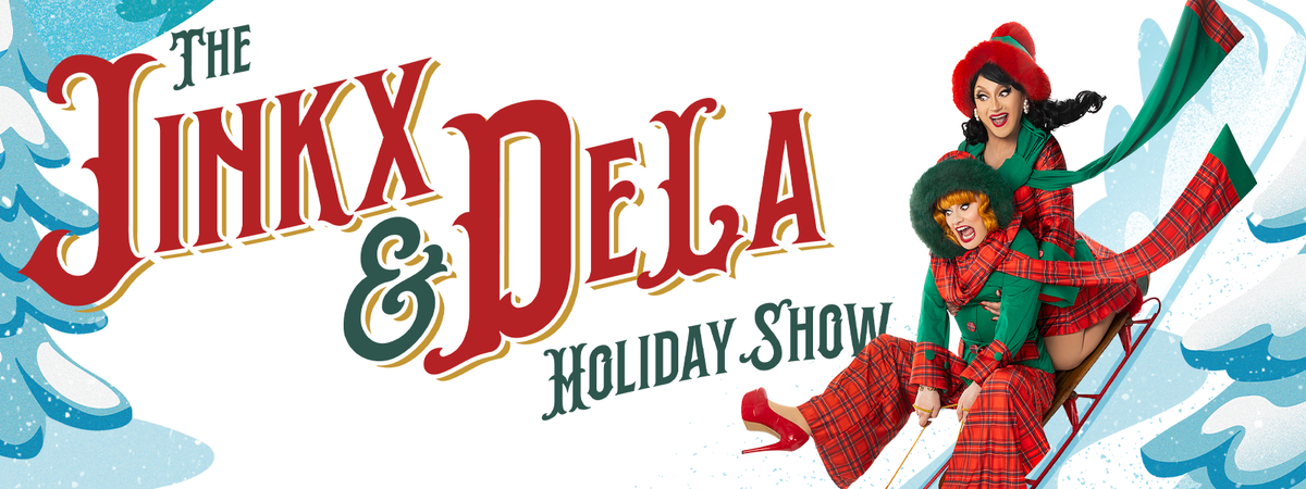 The Jinkx and DeLa Holiday Show with Jinkx Monsoon and BenDeLaCreme (18+)