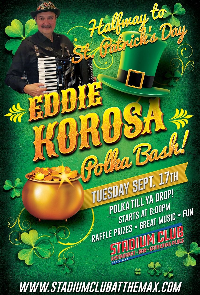 Eddie Korosa's "Halfway to St. Patrick's POLKA BASH!