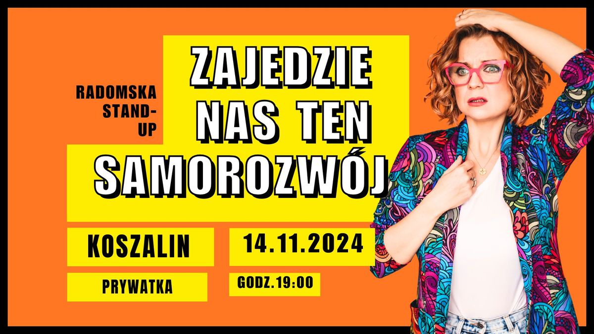 Radomska Stand-up: Zajedzie nas ten samorozw\u00f3j | Koszalin