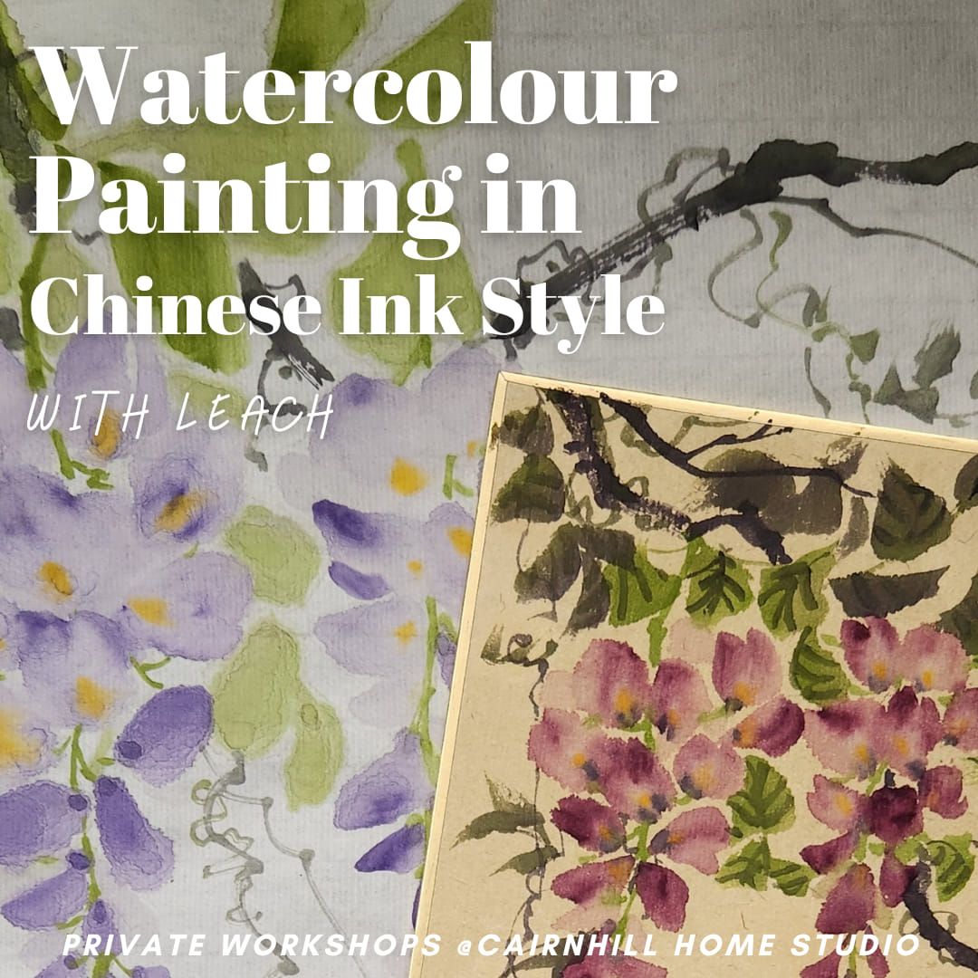 \u201cWatercolour Painting in Chinese Style\u201d 2-Day Workshop by Leach