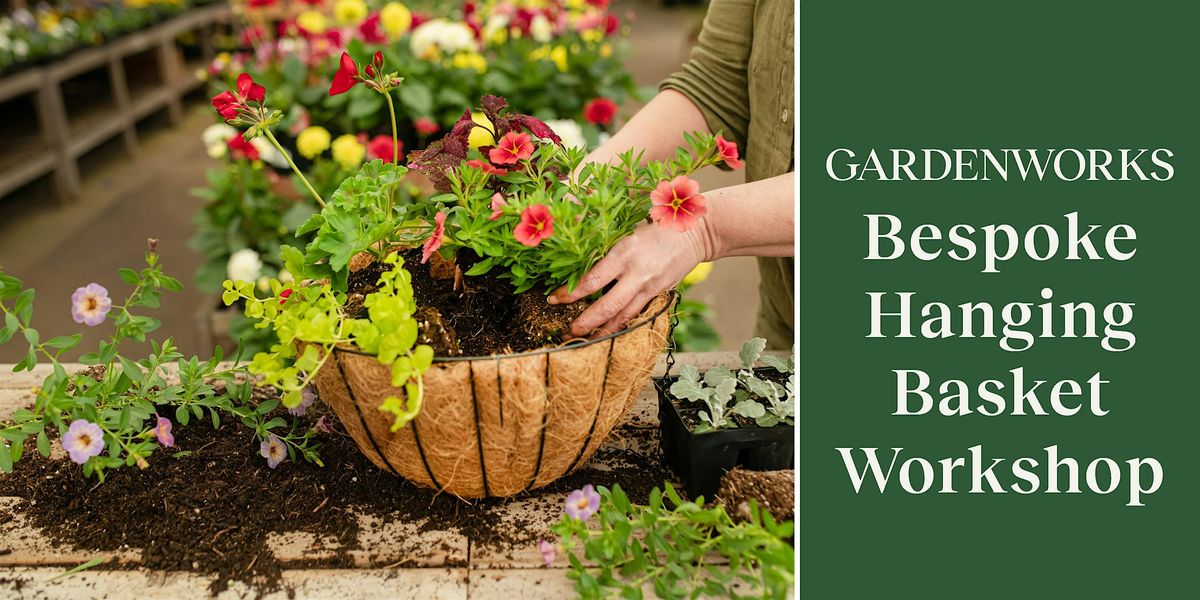 Bespoke Hanging Basket Workshop at GARDENWORKS Penticton