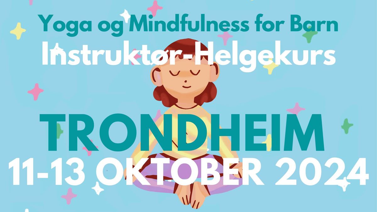 2 PLASSER IGJEN! TRONDHEIM | Yoga og Mindfulness for Barn | Instrukt\u00f8r Helgekurs