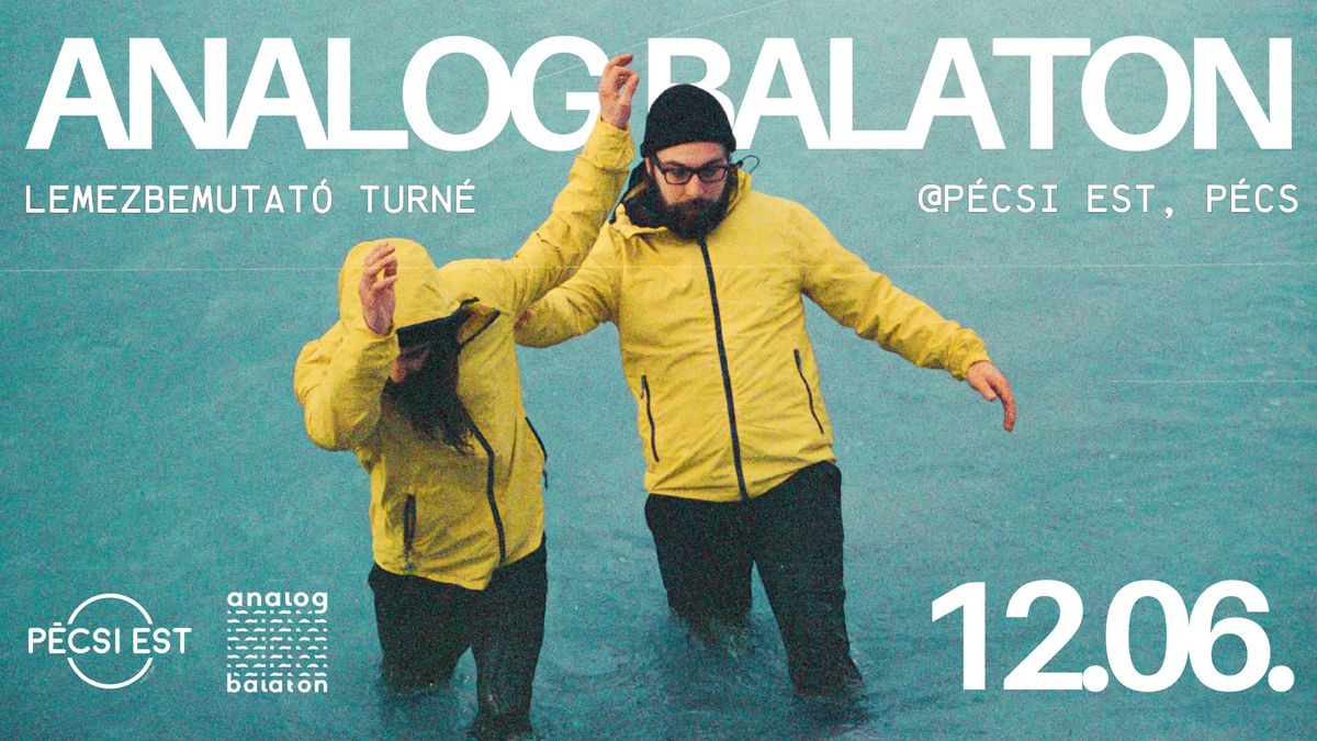 Analog Balaton \/\/ Vend\u00e9g: Labek & Chrobak \/\/ P\u00e9csi Est, P\u00e9cs