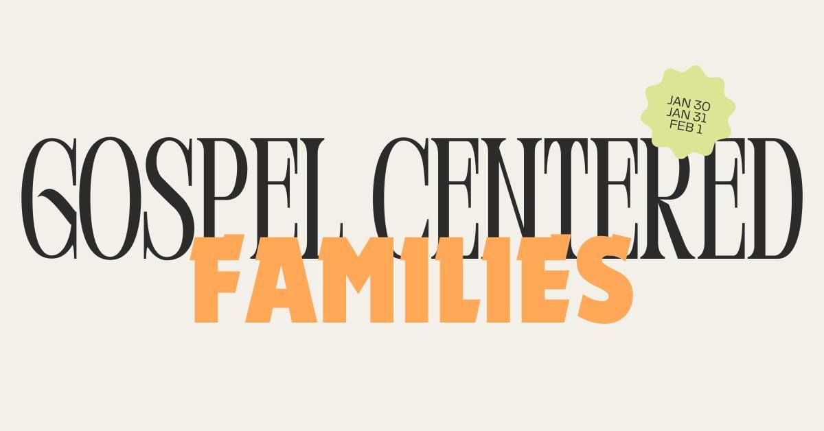 Gospel Centered Families Conference