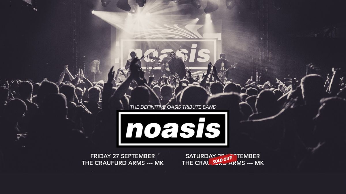 *SOLD OUT* NOASIS 'The Definitive Oasis Tribute Band' + Tiebreak - The Craufurd Arms, Milton Keynes