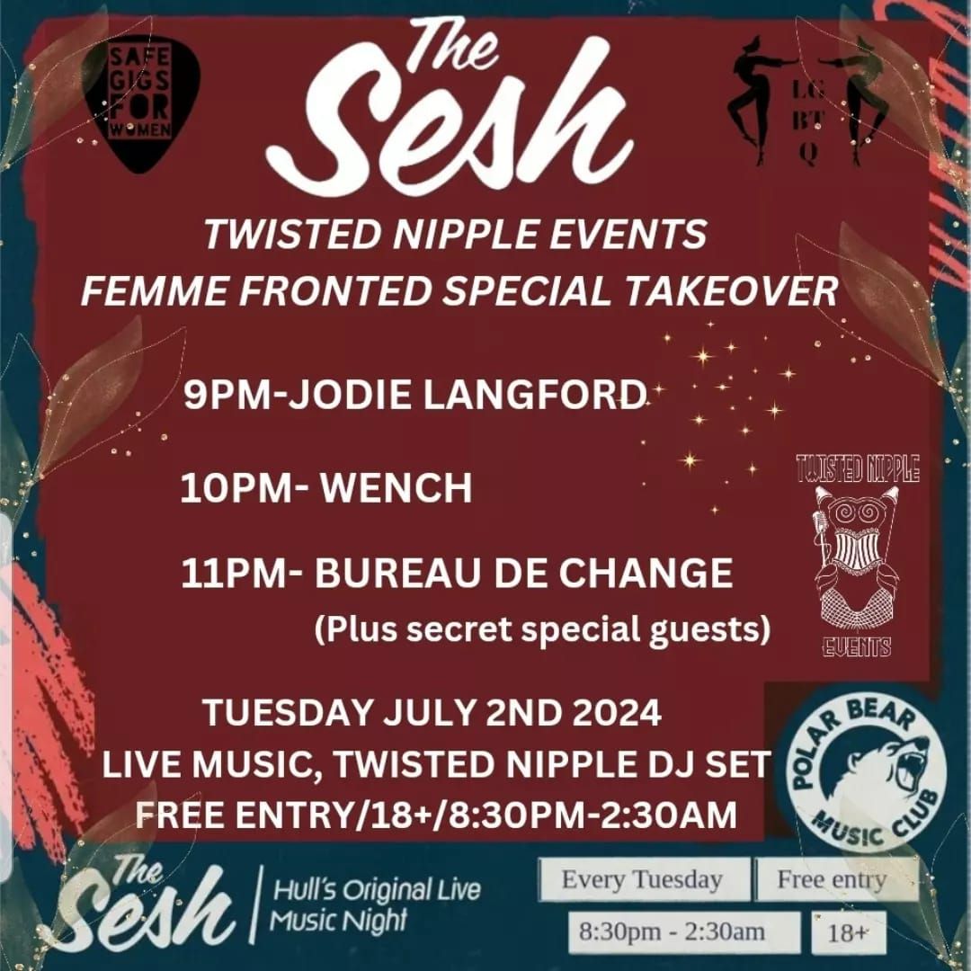 Twisted Nipple femme fronted Sesh takeover, Bureau  De Change, Wench, Jodie Langford 