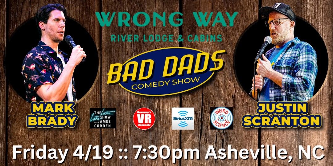 Bad Dads Comedy at Wrong Way River Lodge