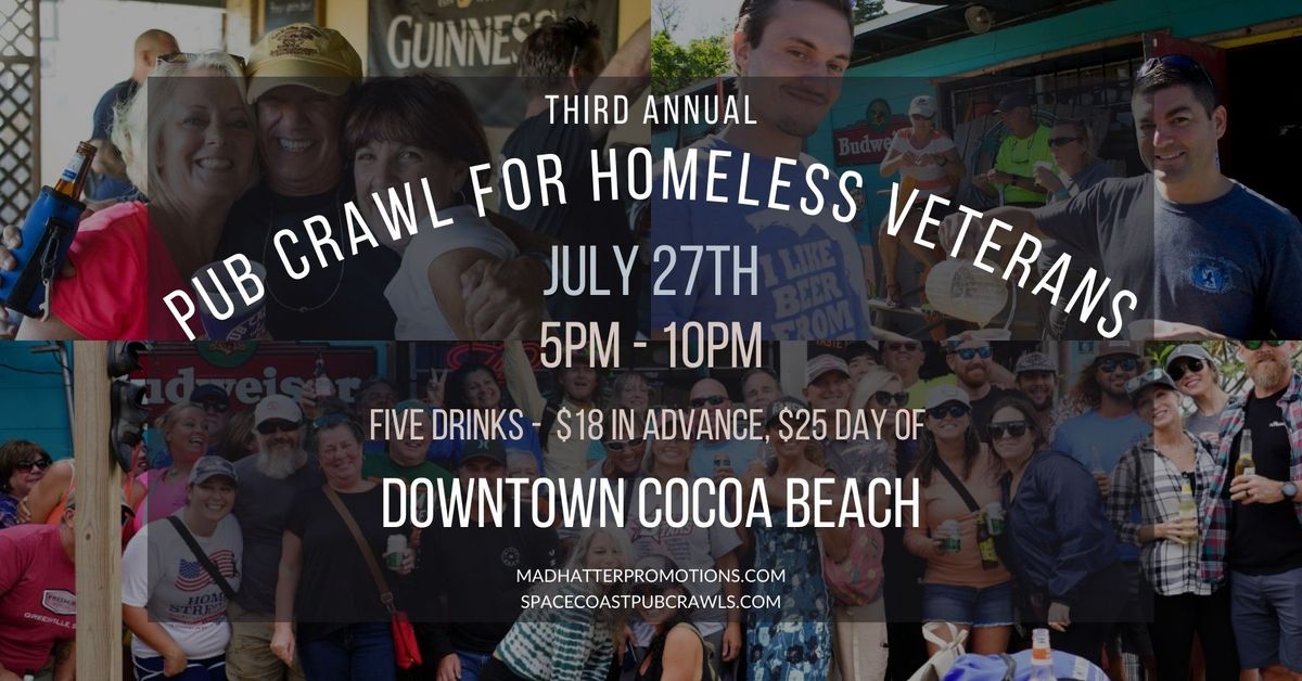 3rd Annual Pub Crawl for Homeless Veterans, Downtown Cocoa Beach! Saturday, July 27, 5 pm to 10 pm