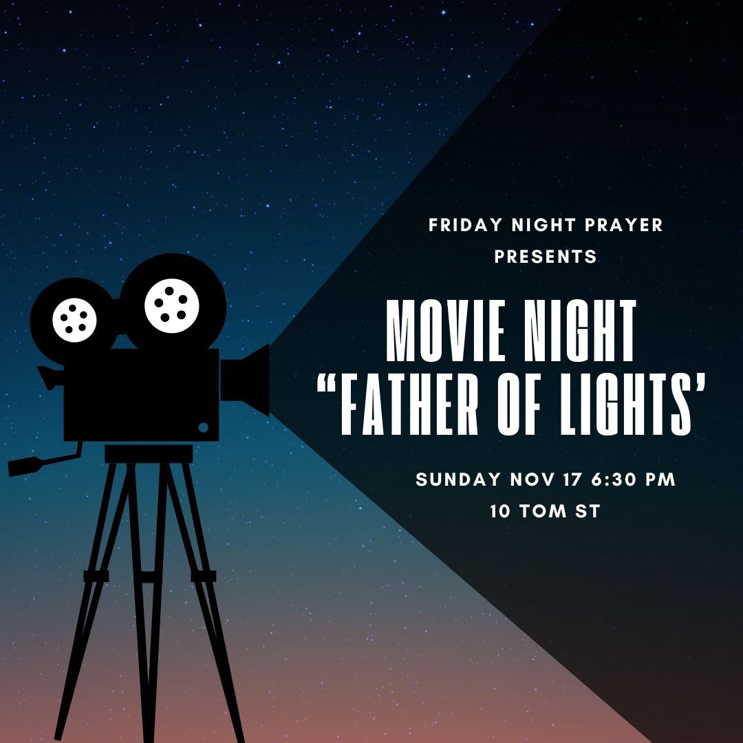 Movie Night (free) "Father of Lights"