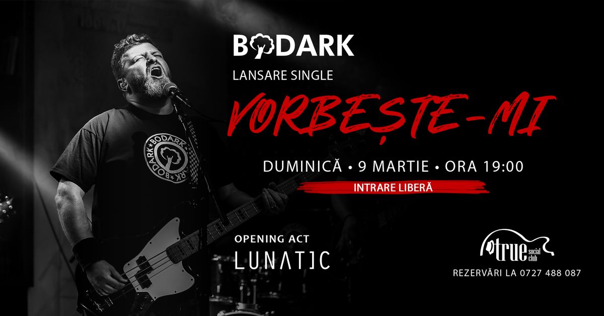 Bodark - Lansare single Vorbeste-mi | Lunatic @True Club