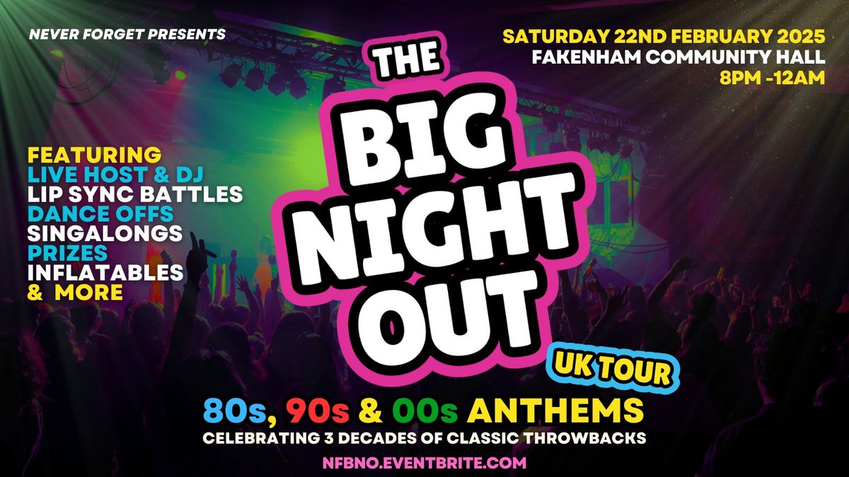 BIG NIGHT OUT - 80s, 90s & 00s Fakenham Community Centre