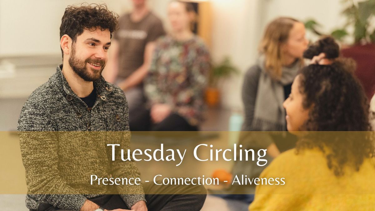 Tuesday Circling: Presence - Connection - Aliveness