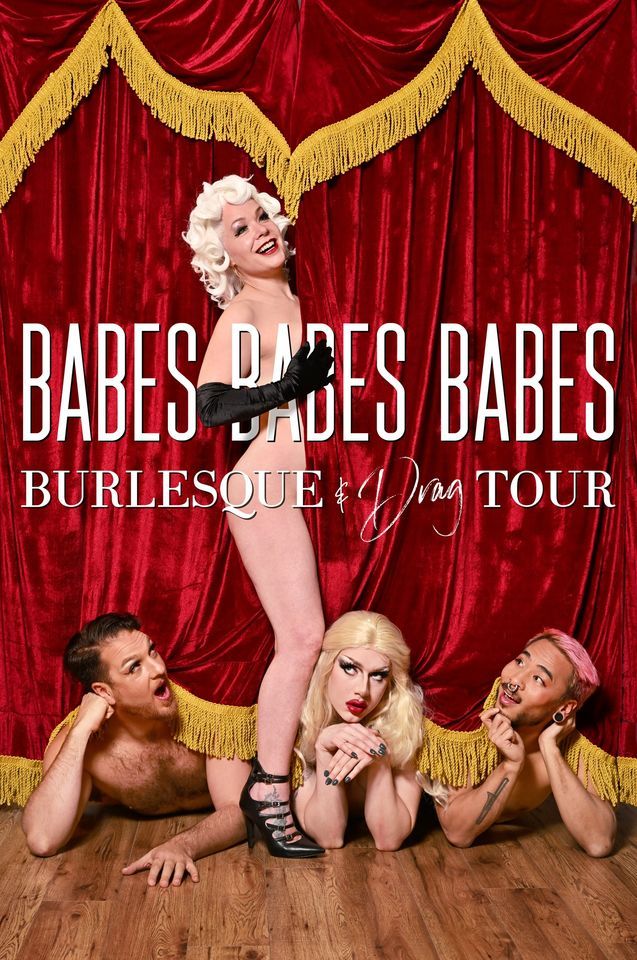Babes, Babes, Babes! Burlesque and Drag Show - HALIFAX