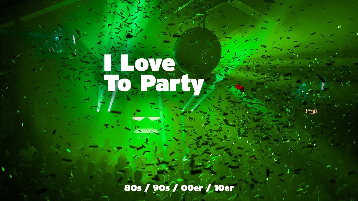 I Love To Party!