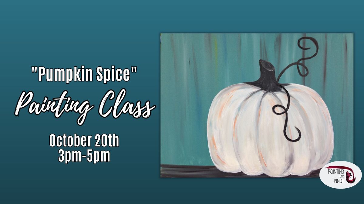 BYOB Painting Class - "Pumpkin Spice"