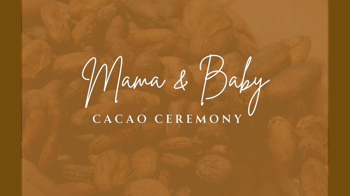 Mama & Baby Cacao Ceremony 