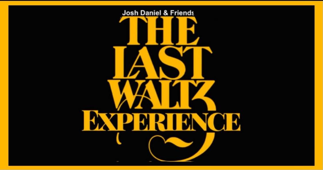 Josh Daniel & Friends Present: The Last Waltz Experience 