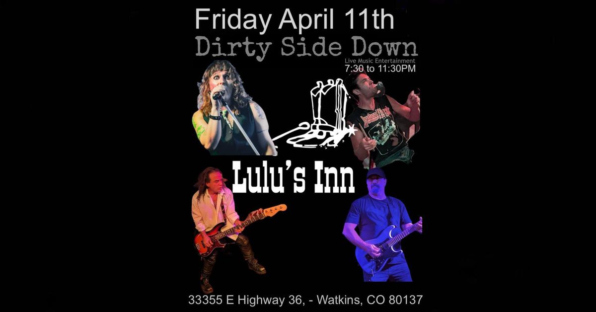 Dirty Side Down at Lulu's Inn - Watkins (Friday April 11th)