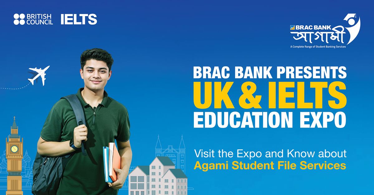 BRAC Bank PLC & British council presents UK & IELTS Education Expo