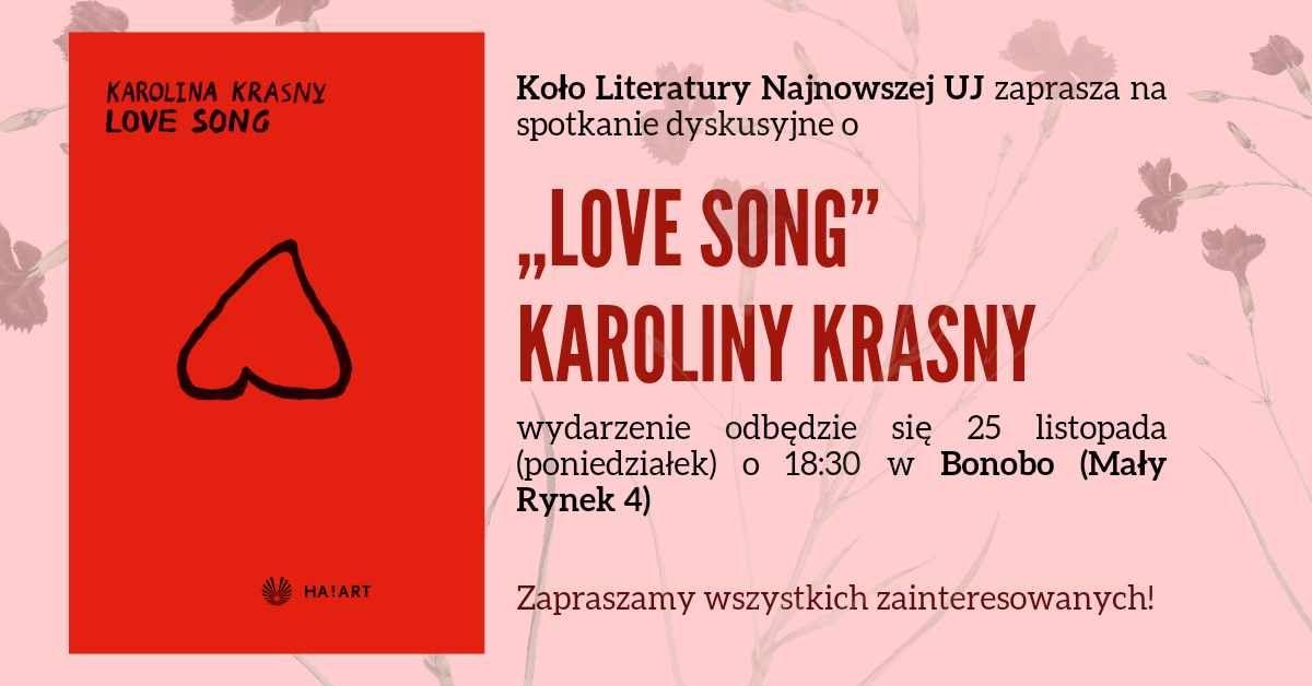 Spotkanie dyskusyjne o ,,Love song" Karoliny Krasny - Ko\u0142o Literatury Najnowszej UJ