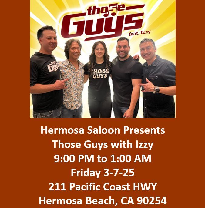 Hermosa Saloon presents Those Guys with Izzy Friday 3-7-25 9:00 PM to 1:00 AM