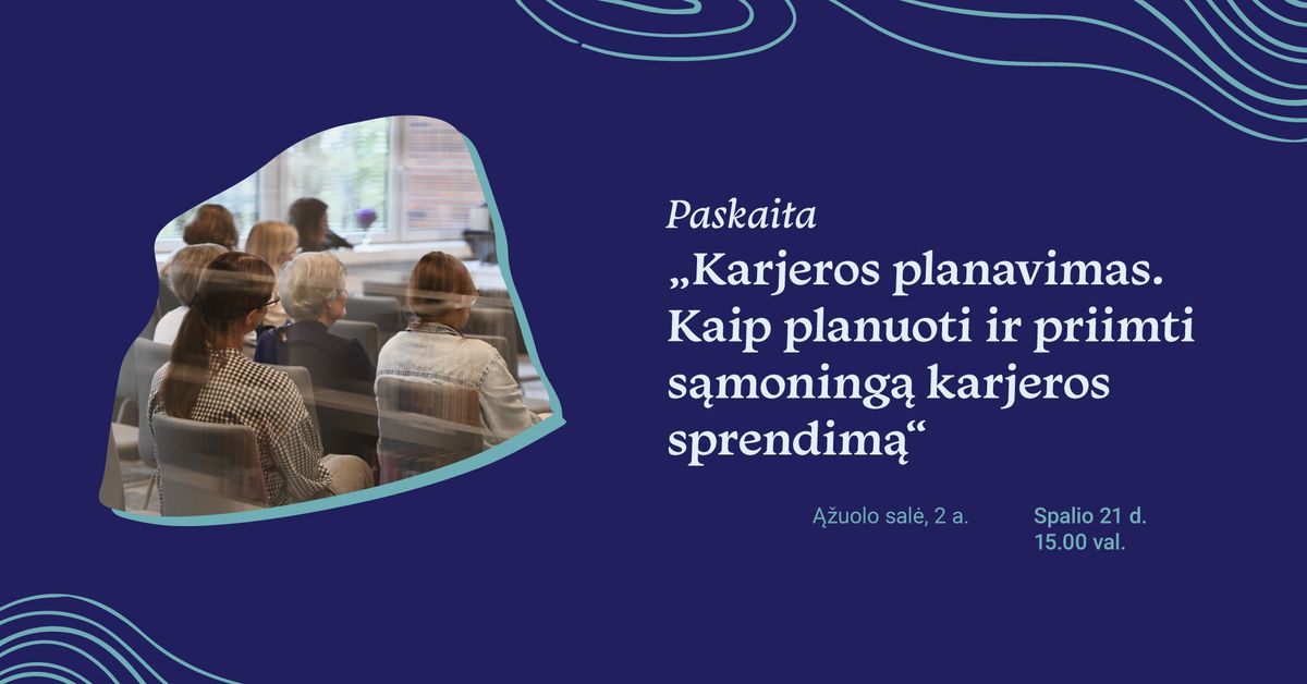 Karjeros planavimas. Kaip planuoti ir priimti s\u0105moning\u0105 karjeros sprendim\u0105?