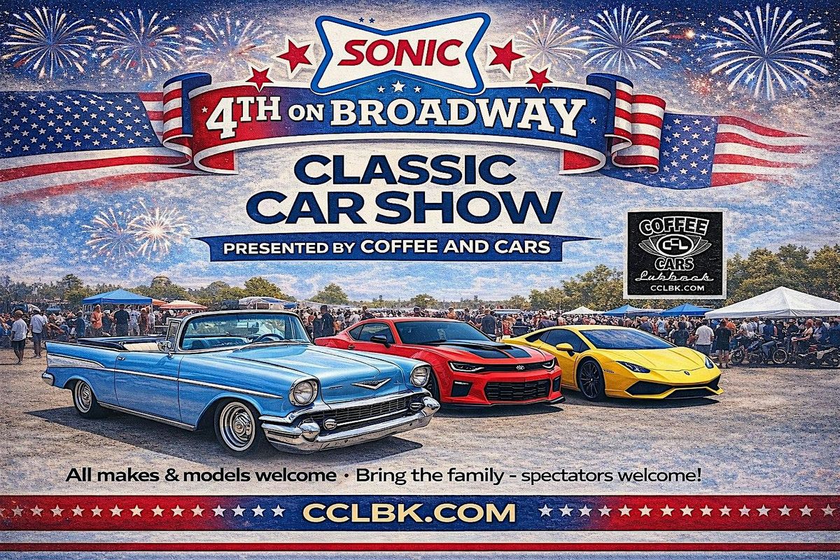 4th On Broadway Sonic Classic Car Show presented by Coffee and Cars Lubbock