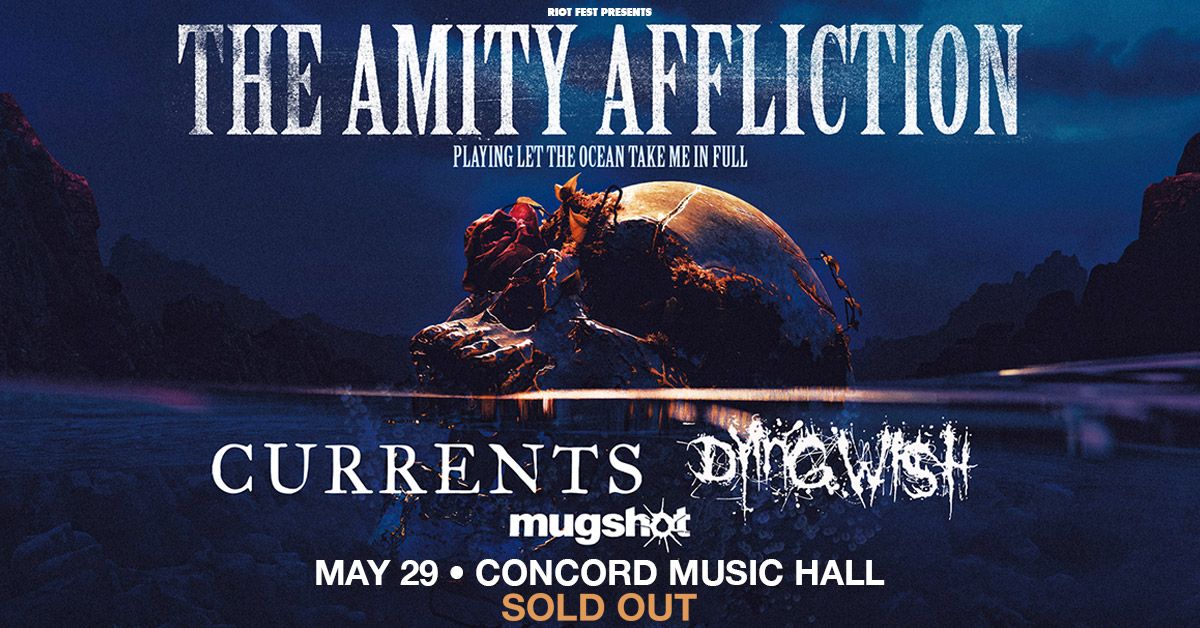 SOLD OUT. The Amity Affliction \/ Currents \/ Dying Wish \/ Mugshot