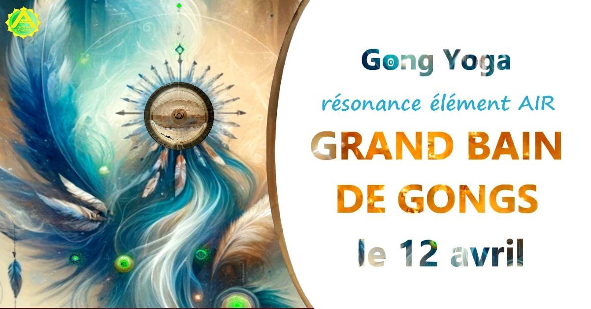 Grand Bain de Gongs \u00e0 Pessac - \u00c9l\u00e9ment "AIR" - Rituel du Gong Yoga